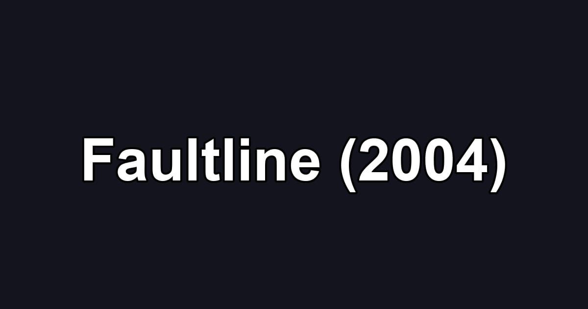 Faultline (2004)