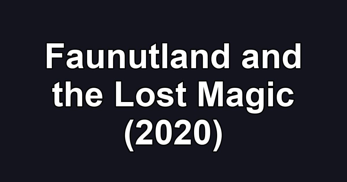 Faunutland and the Lost Magic (2020)