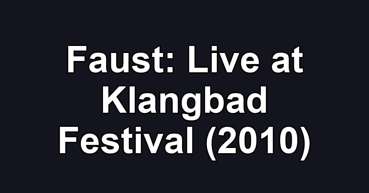Faust: Live at Klangbad Festival (2010)