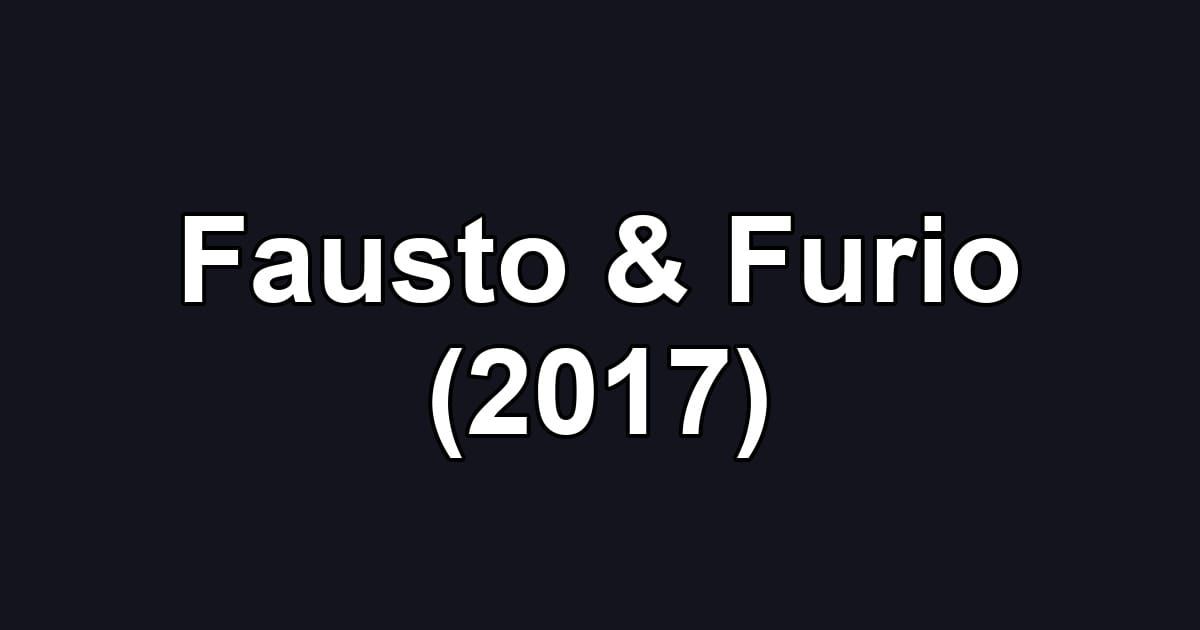 Fausto & Furio (2017)