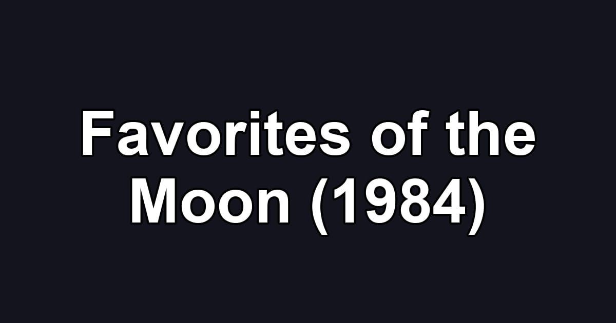 Favorites of the Moon (1984)