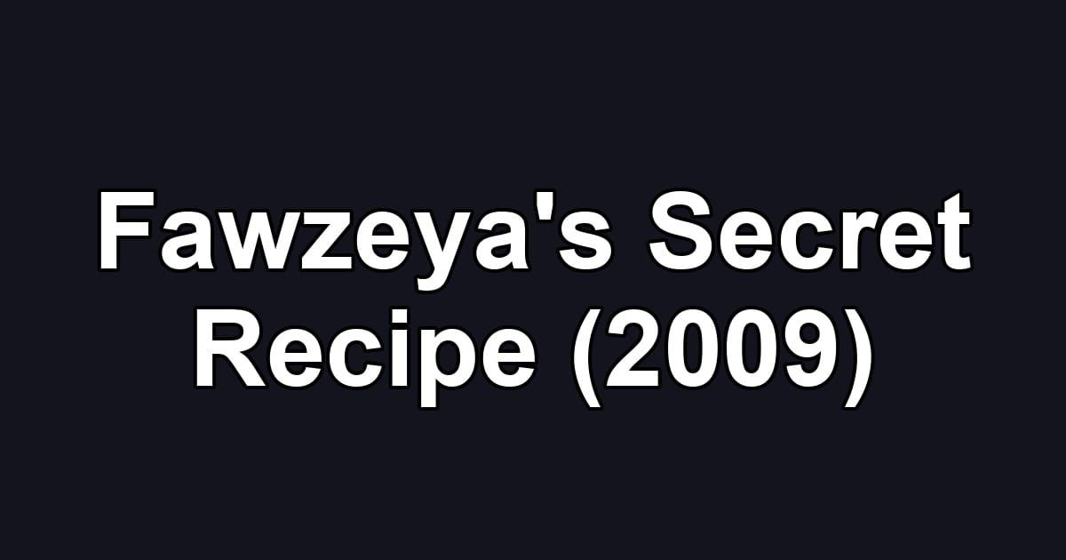 Fawzeya's Secret Recipe (2009)