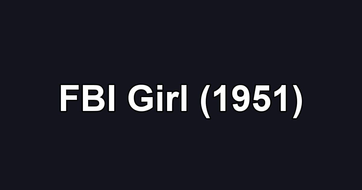 FBI Girl (1951)