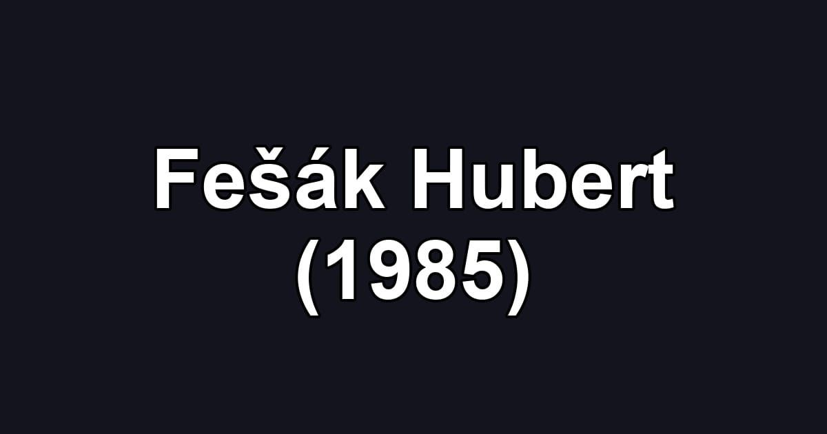 Fešák Hubert (1985)