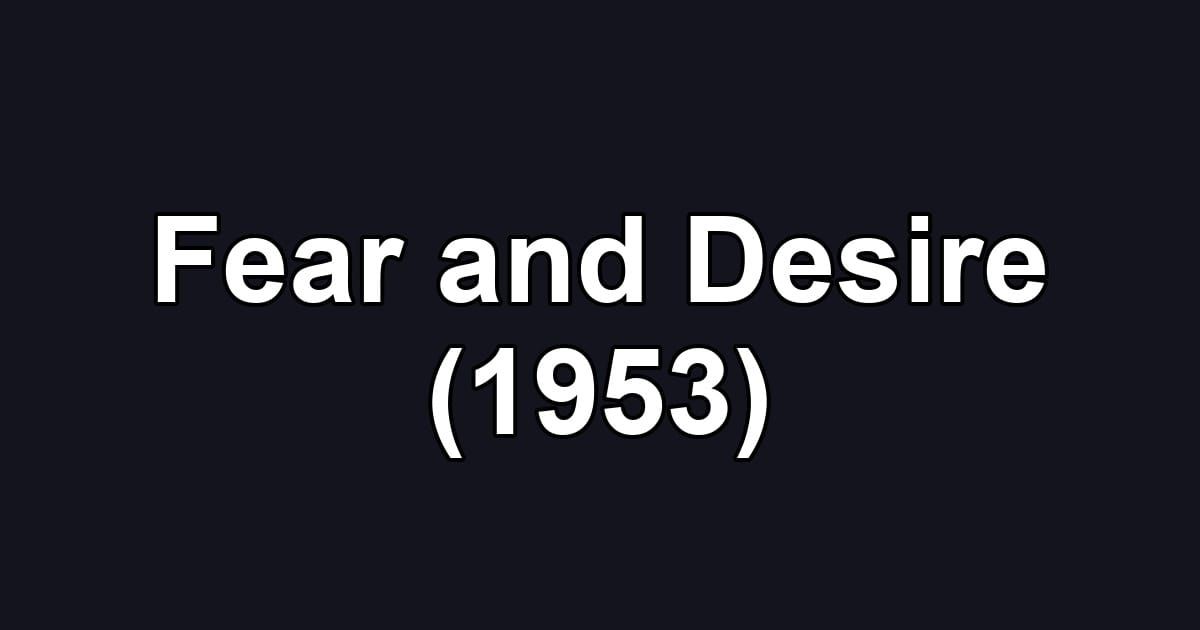 Fear and Desire (1953)