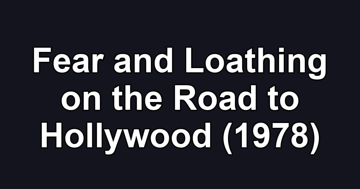 Fear and Loathing on the Road to Hollywood (1978)