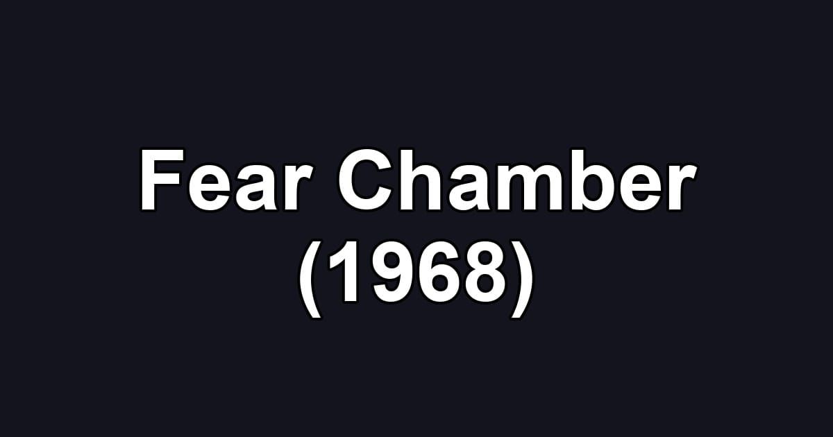 Fear Chamber (1968)
