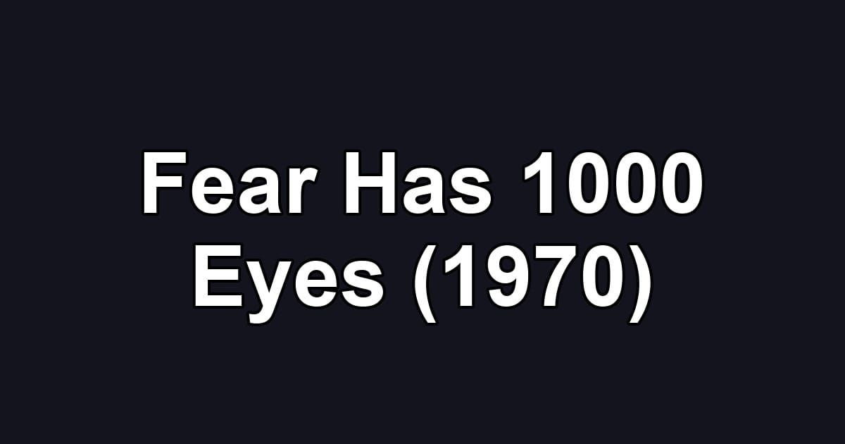 Fear Has 1000 Eyes (1970)