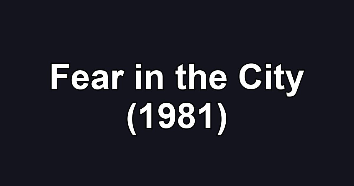 Fear in the City (1981)