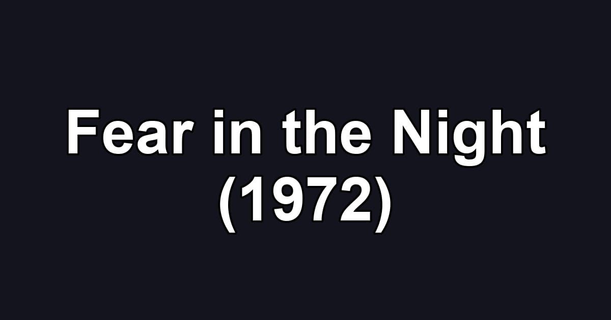 Fear in the Night (1972)