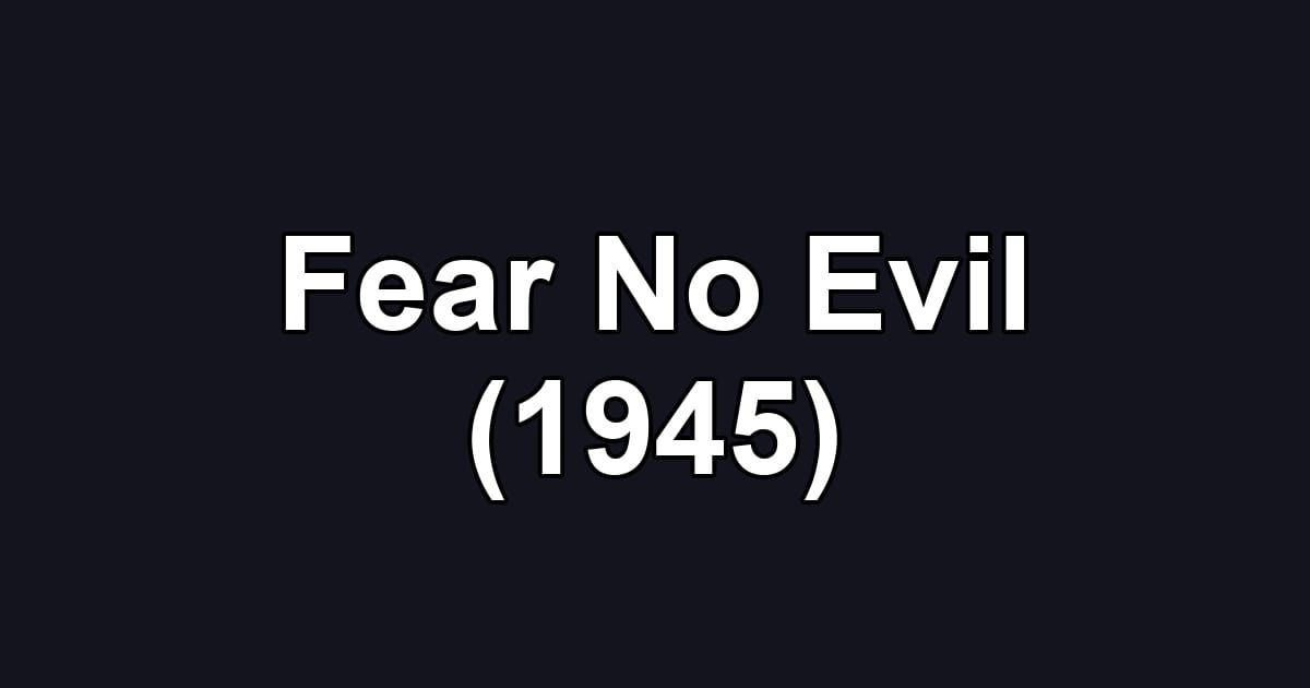 Fear No Evil (1945)