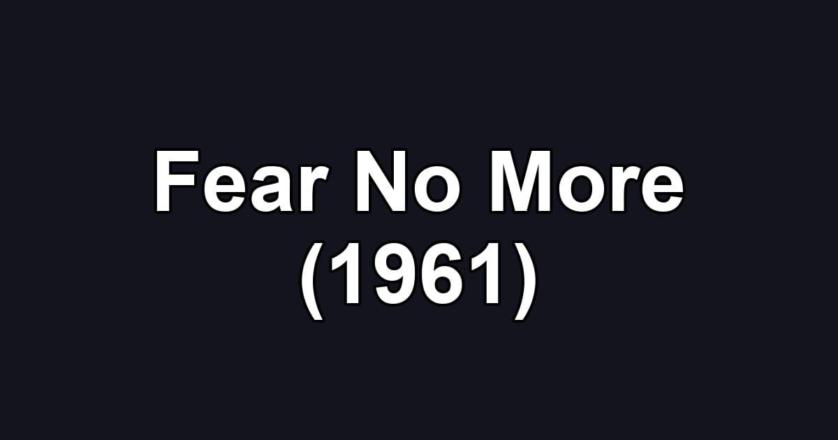 Fear No More (1961)