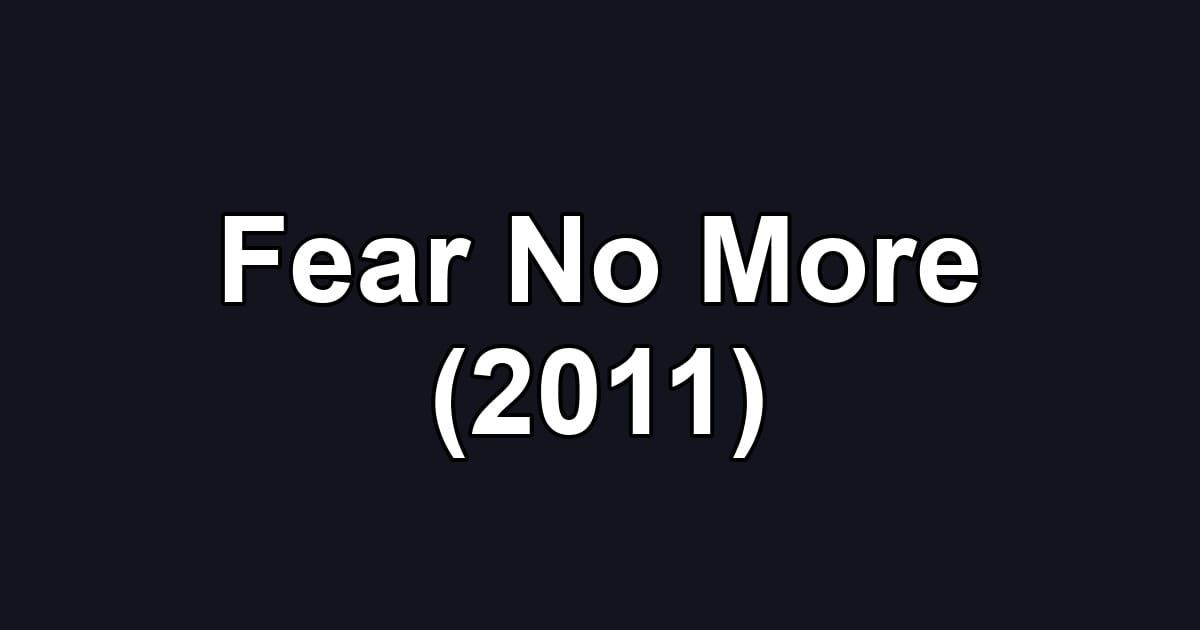 Fear No More (2011)
