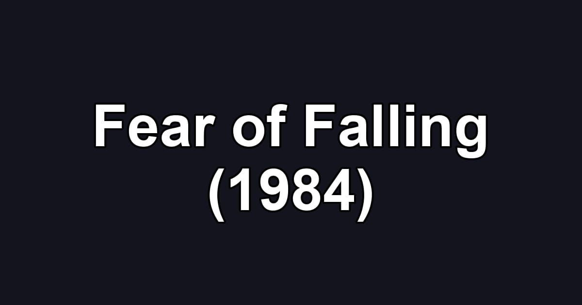 Fear of Falling (1984)