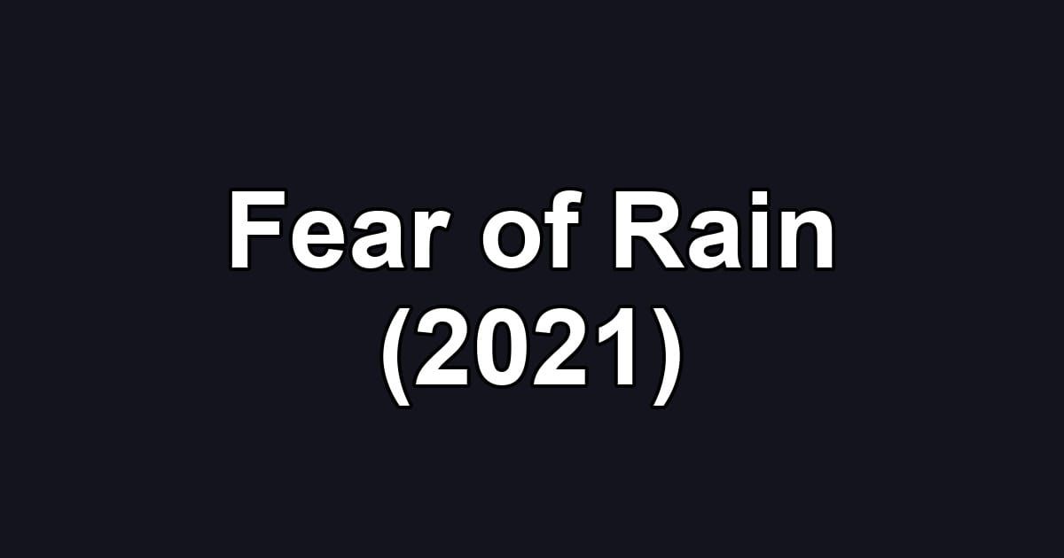 Fear of Rain (2021)