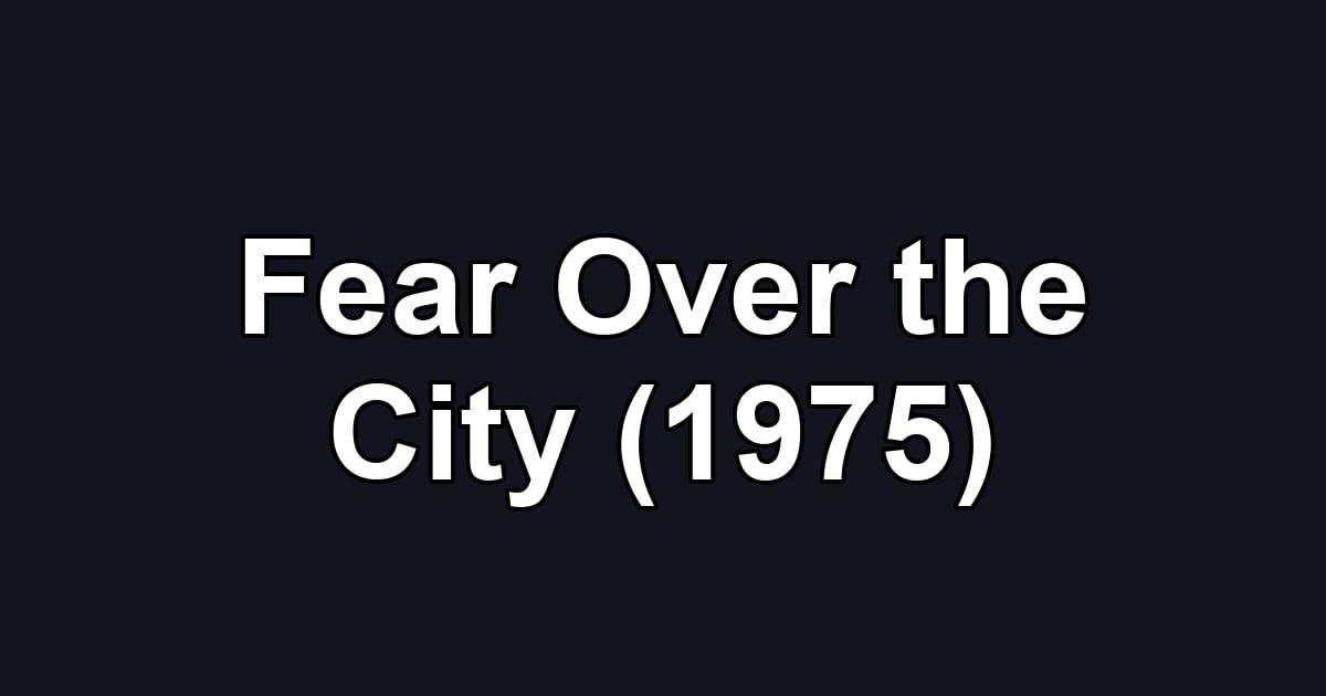 Fear Over the City (1975)
