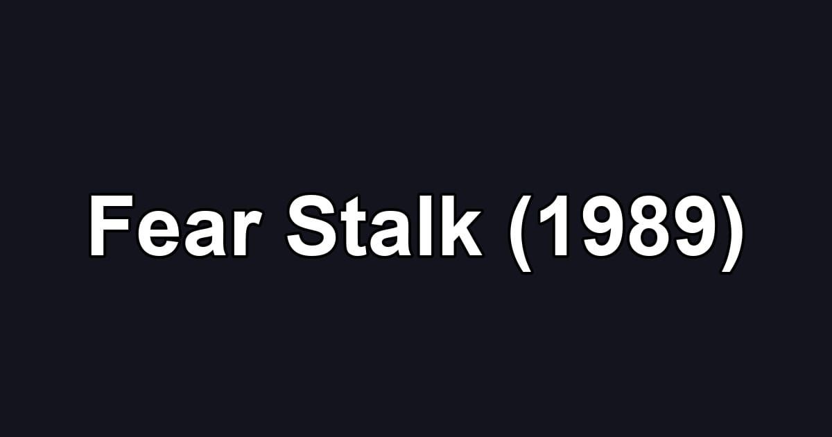 Fear Stalk (1989)