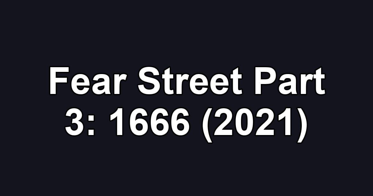 Fear Street Part 3: 1666 (2021)