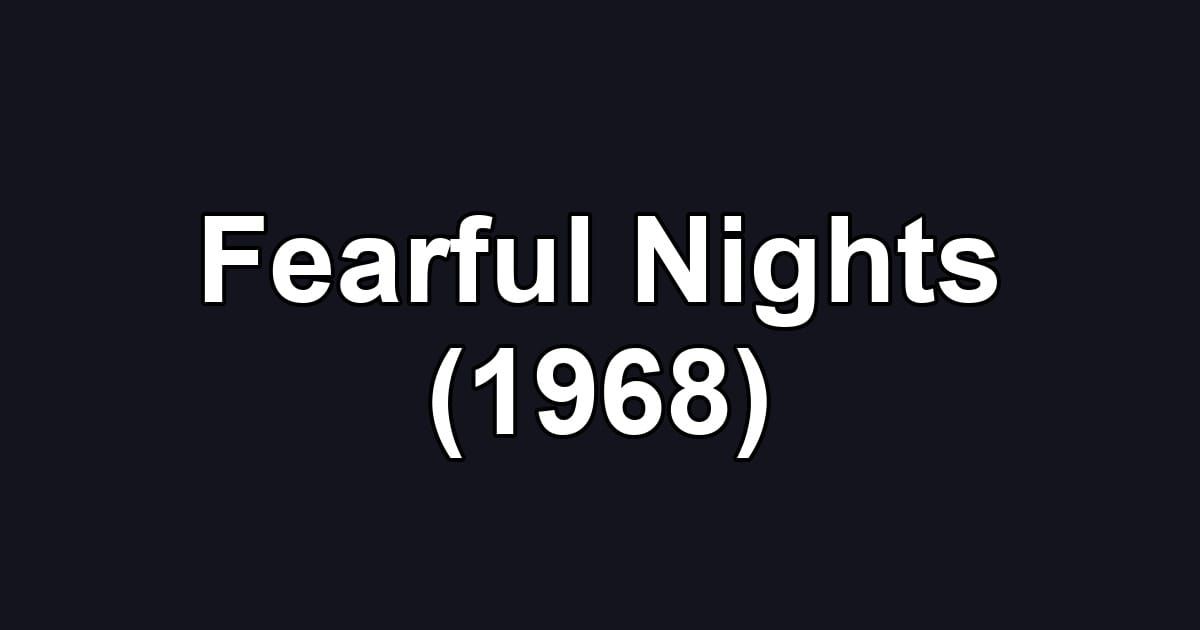 Fearful Nights (1968)