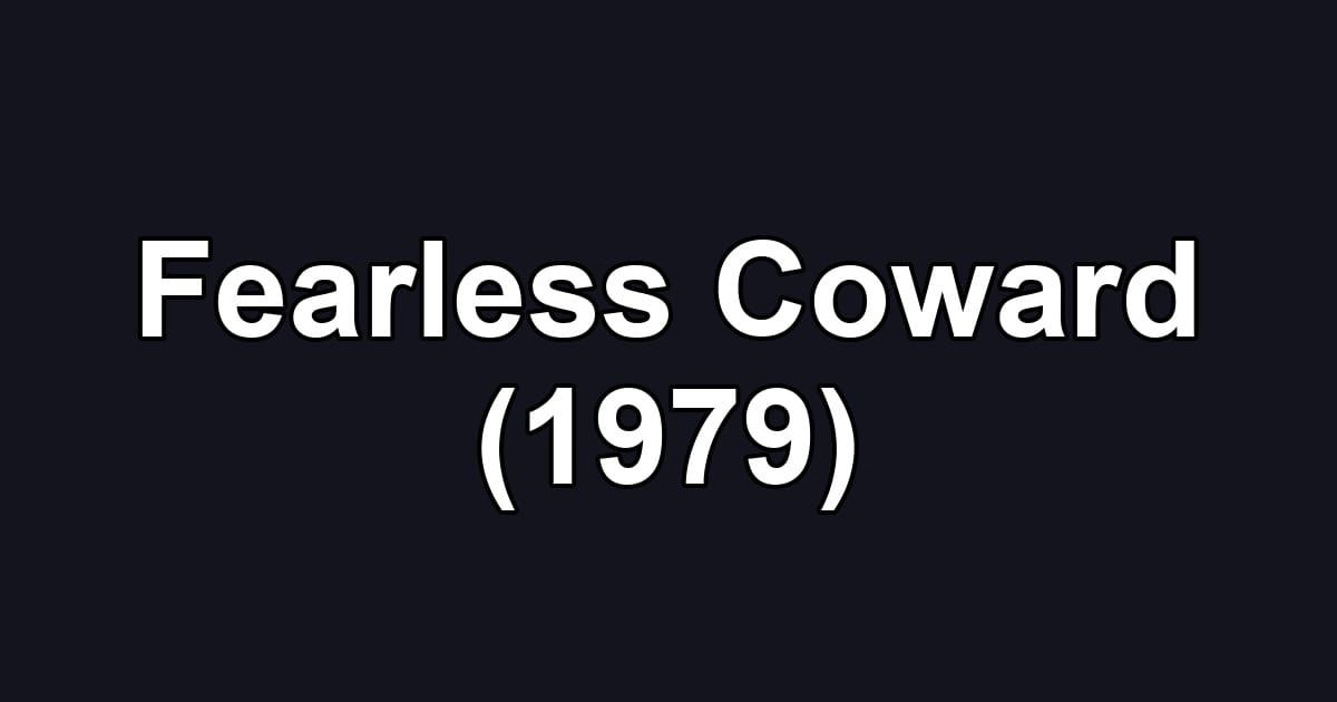 Fearless Coward (1979)