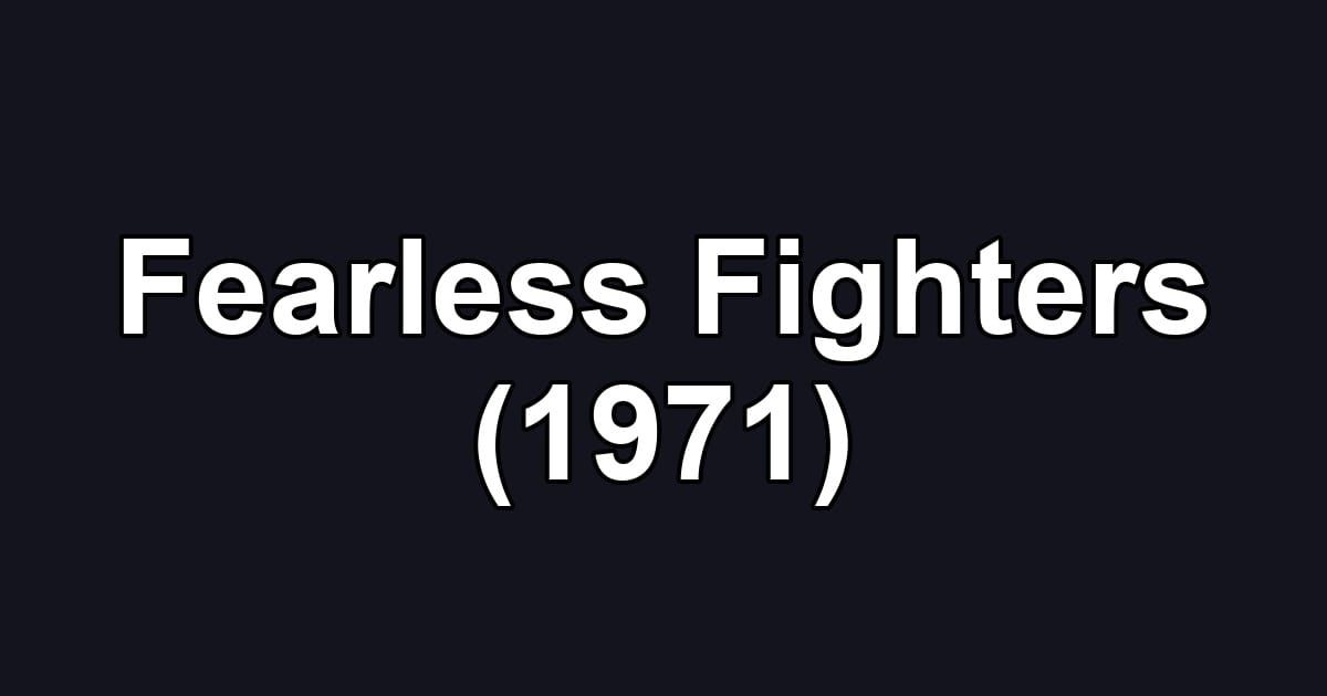 Fearless Fighters (1971)
