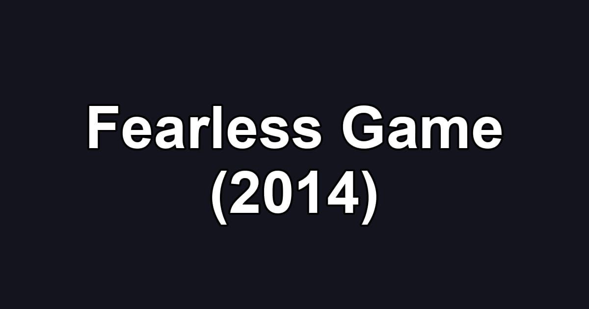 Fearless Game (2014)