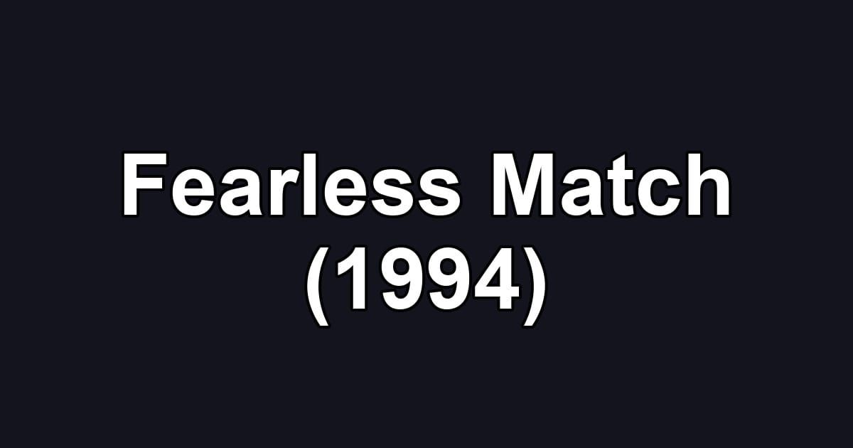Fearless Match (1994)