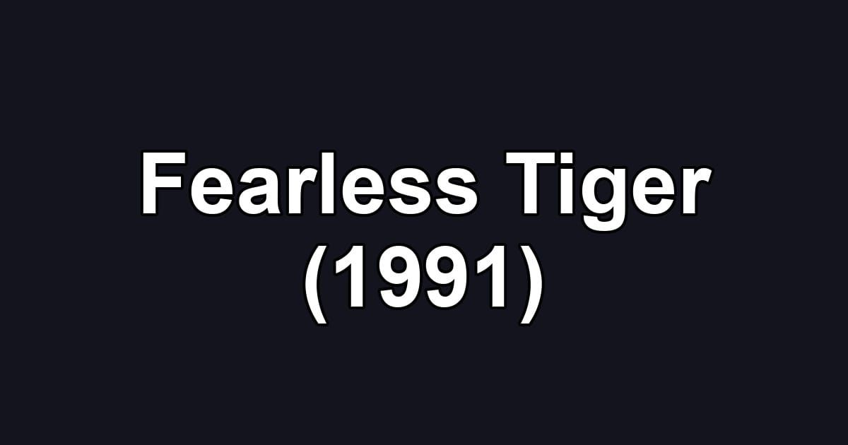 Fearless Tiger (1991)