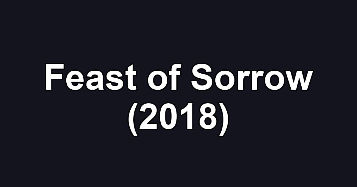 Feast of Sorrow (2018)