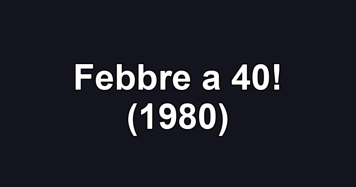 Febbre a 40! (1980)