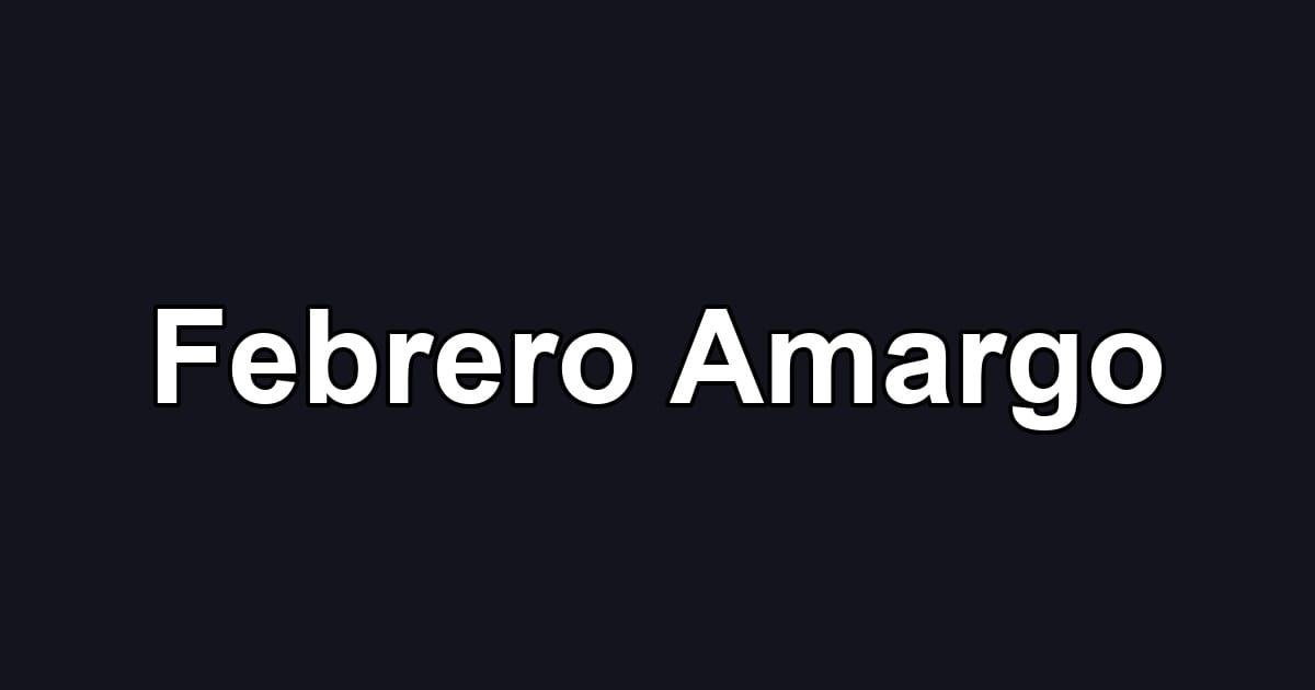 Febrero Amargo