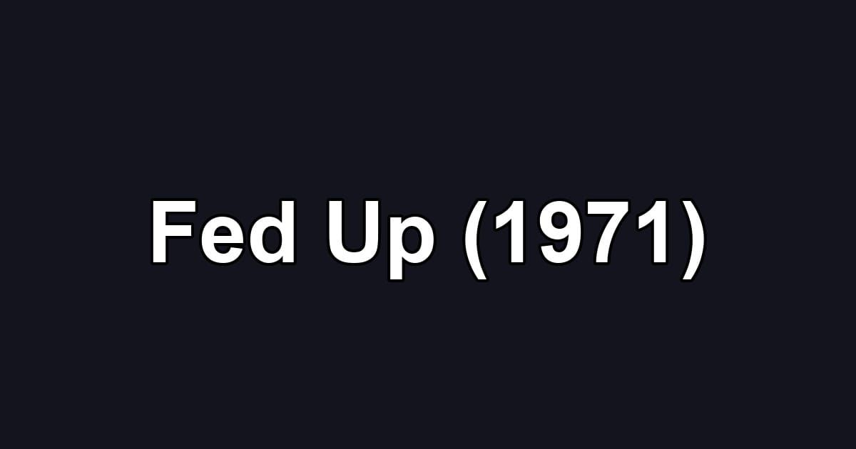 Fed Up (1971)