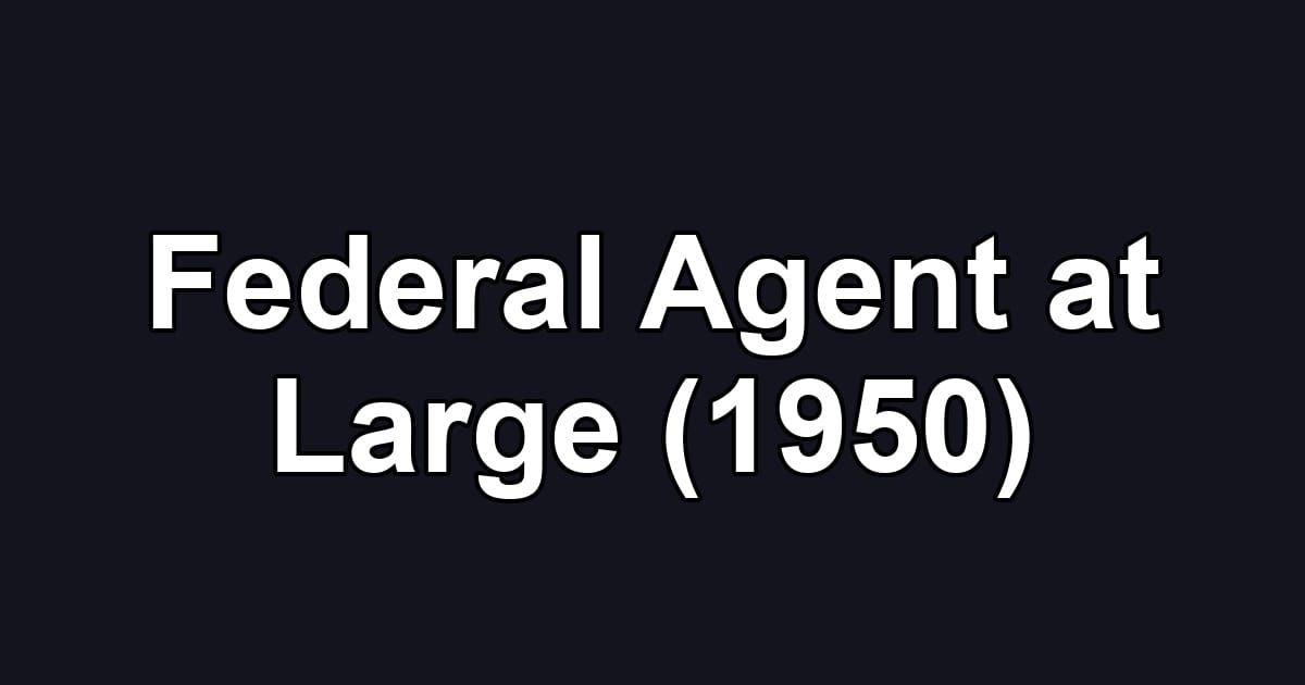 Federal Agent at Large (1950)