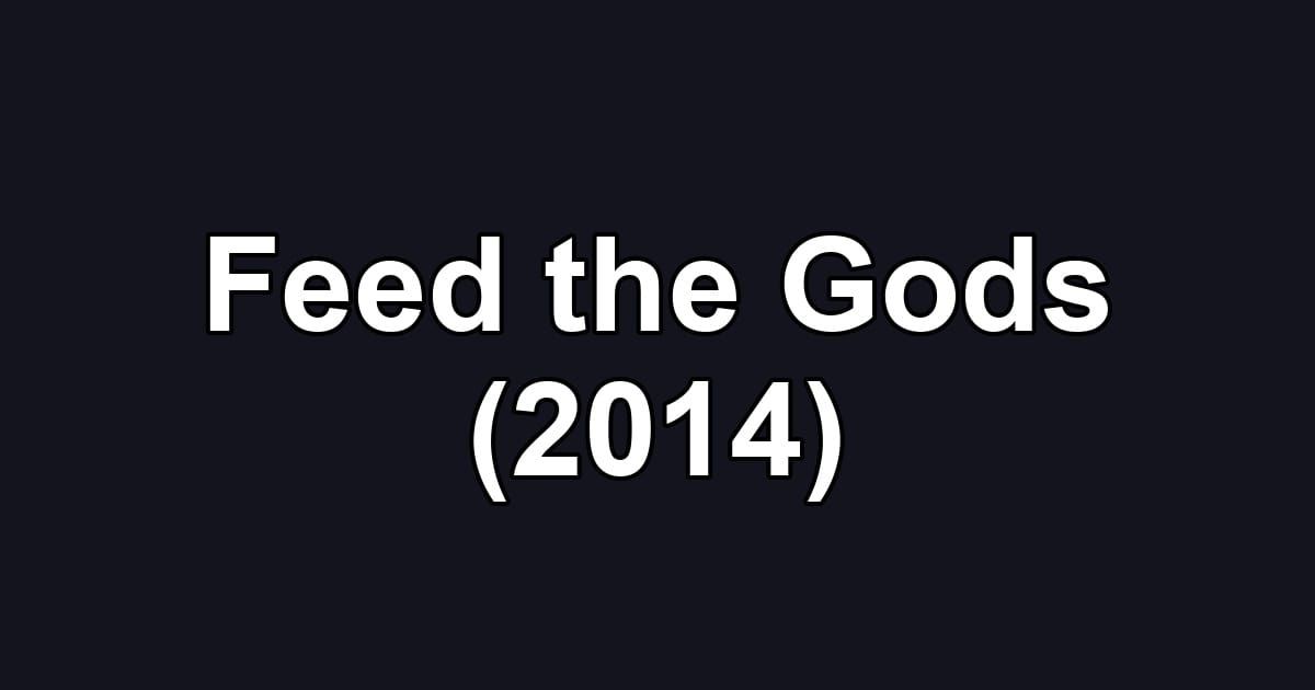 Feed the Gods (2014)