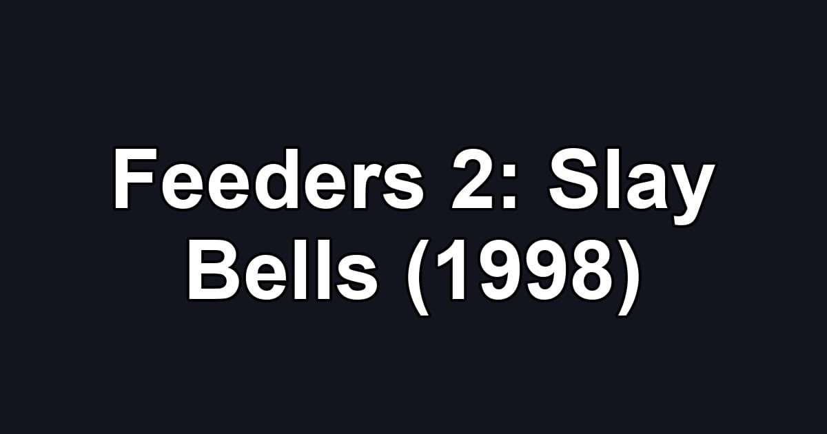 Feeders 2: Slay Bells (1998)