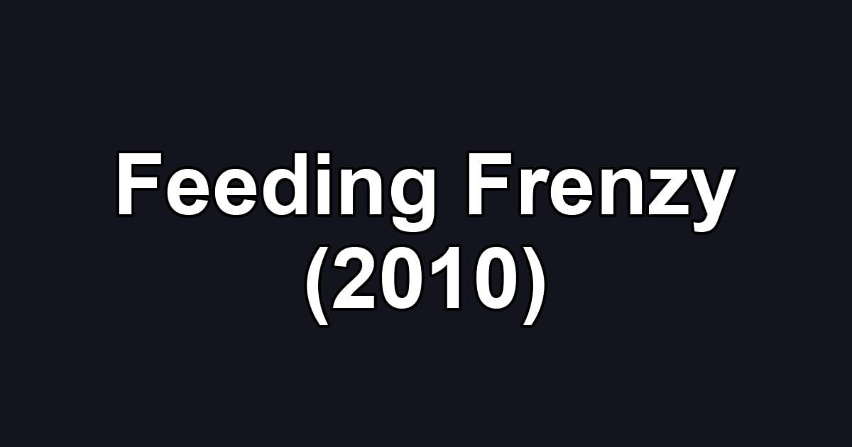 Feeding Frenzy (2010)