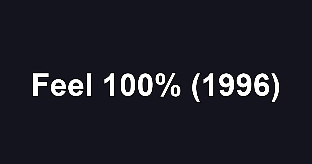 Feel 100% (1996)