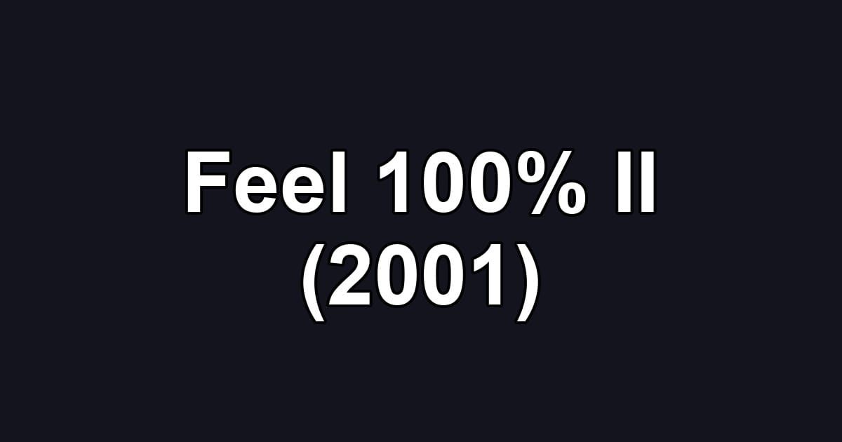 Feel 100% II (2001)