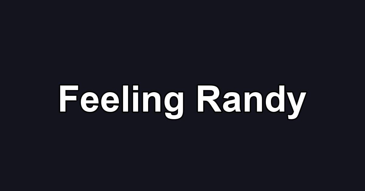 Feeling Randy