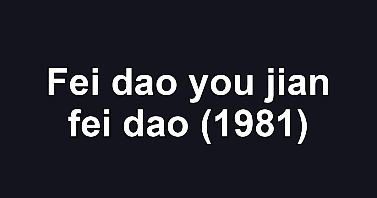 Fei dao you jian fei dao (1981)