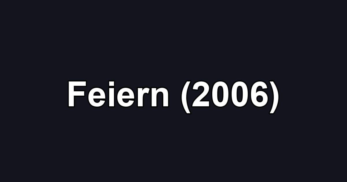 Feiern (2006)