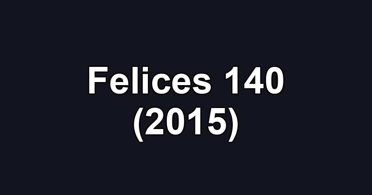 Felices 140 (2015)