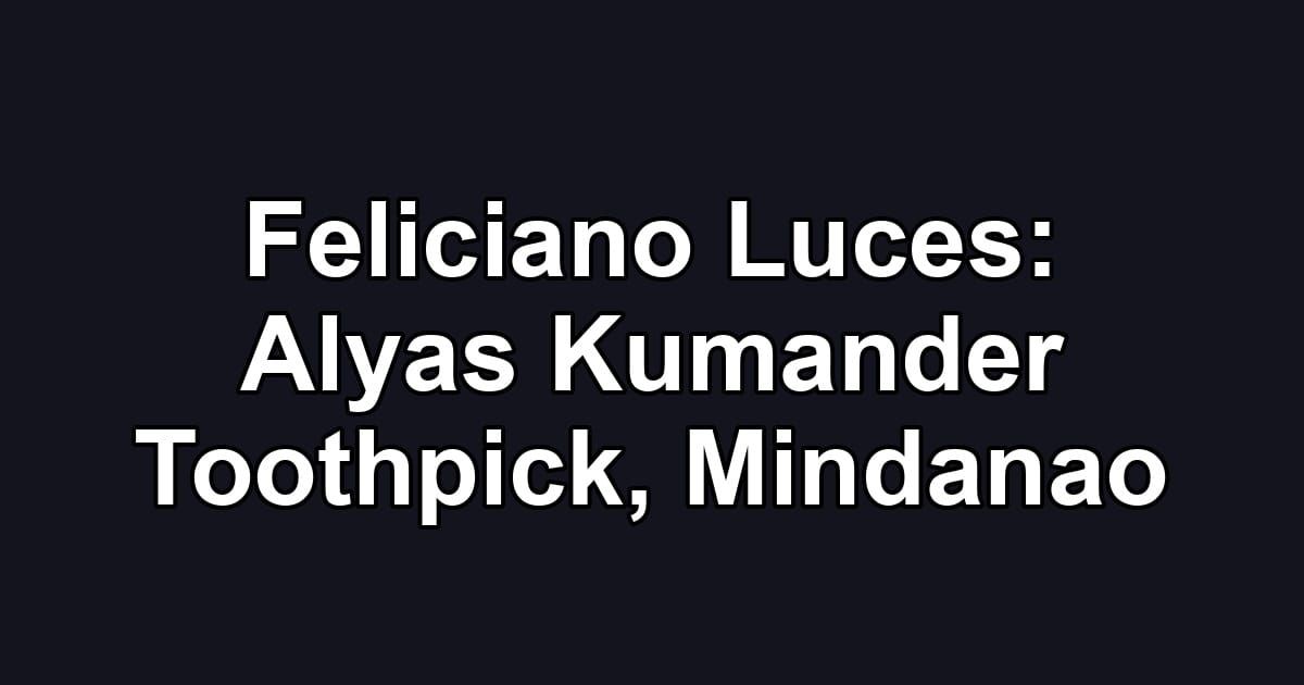 Feliciano Luces: Alyas Kumander Toothpick, Mindanao
