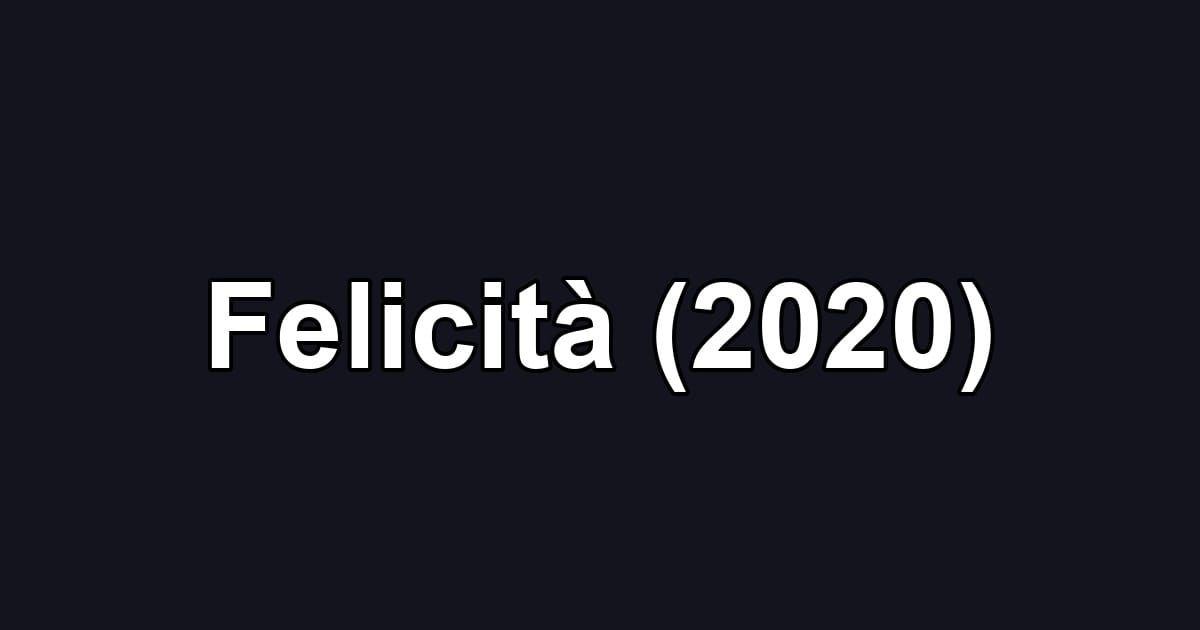 Felicità (2020)