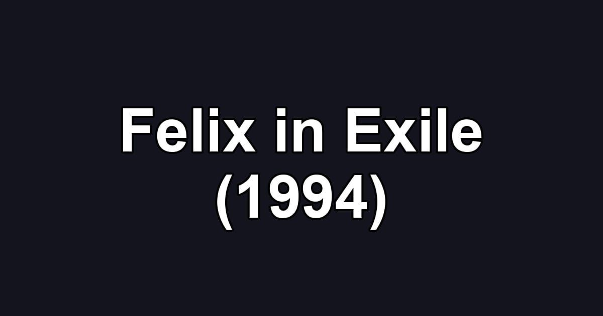 Felix in Exile (1994)