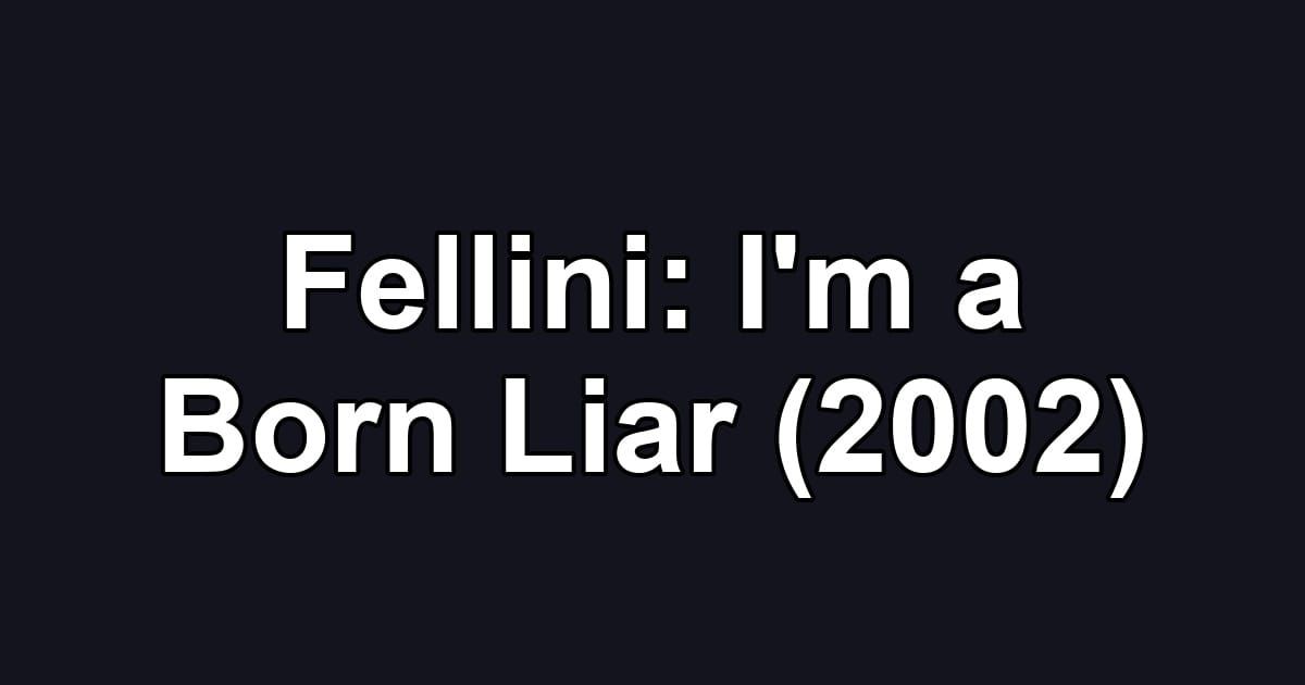 Fellini: I'm a Born Liar (2002)