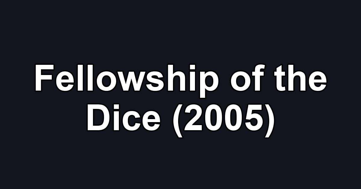 Fellowship of the Dice (2005)