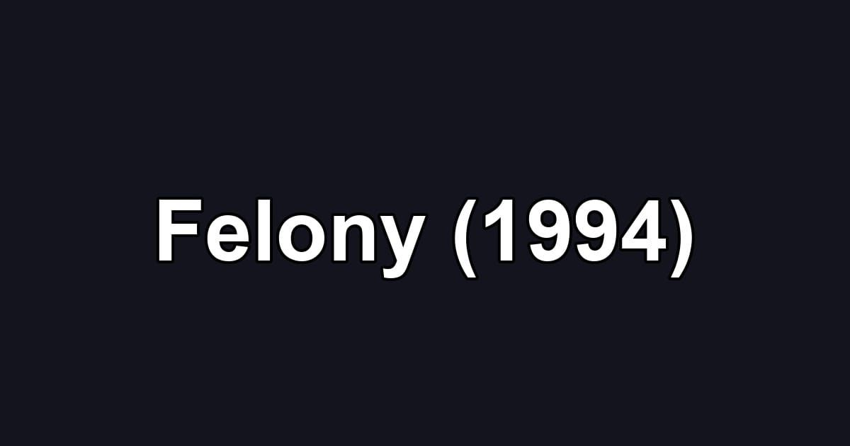 Felony (1994)