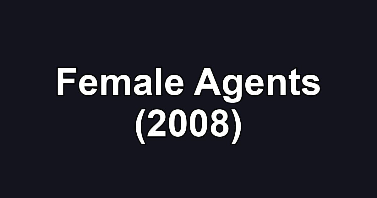 Female Agents (2008)