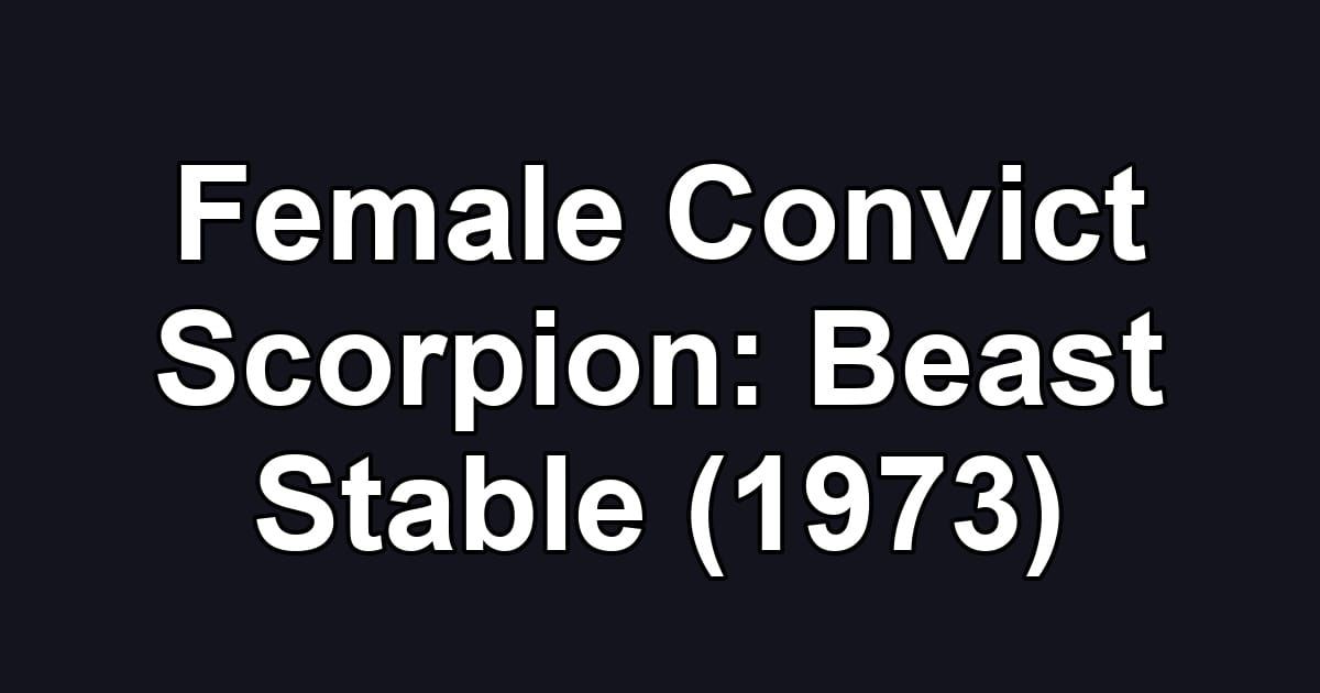 Female Convict Scorpion: Beast Stable (1973)